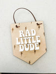 Rad Little Dude Banner Sign