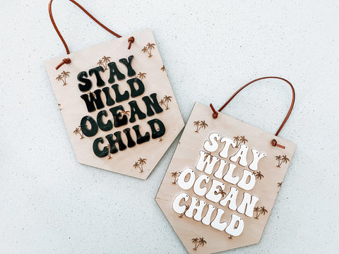 Stay Wild Ocean Child Banner Sign